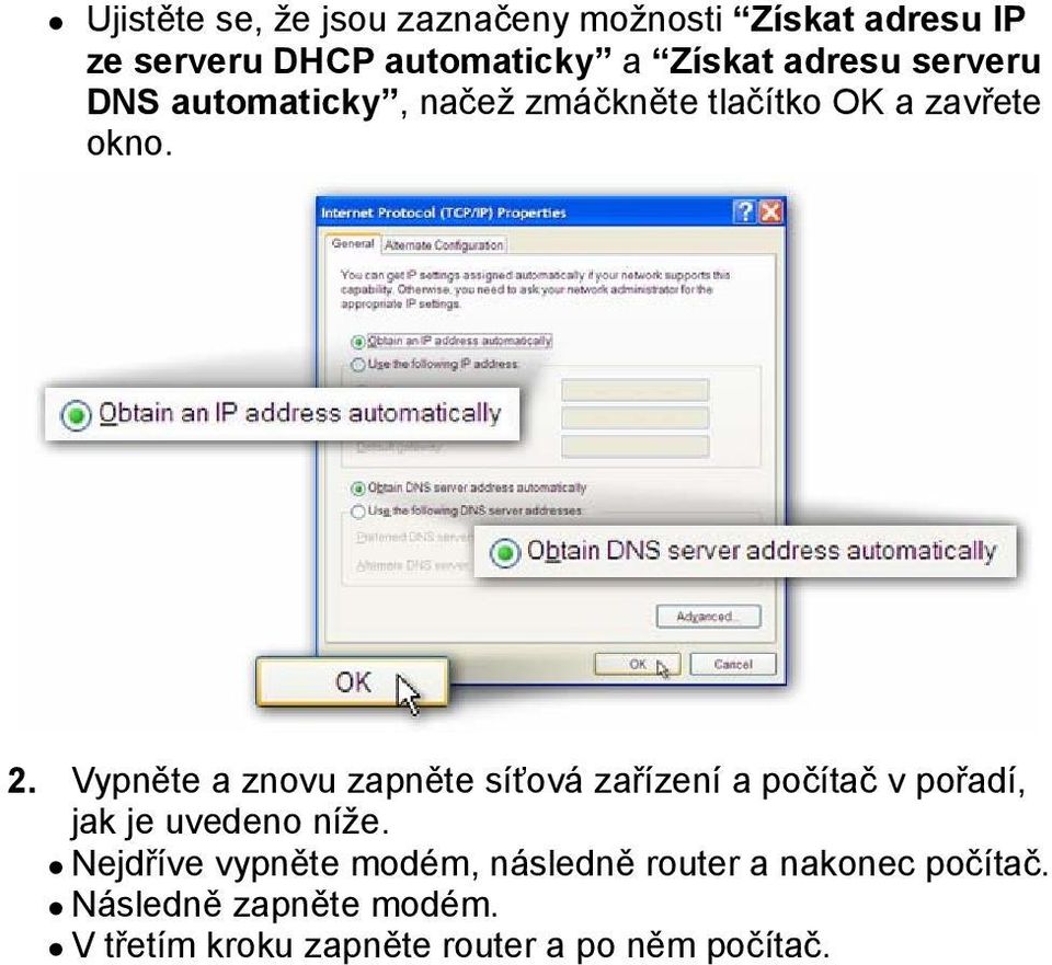 Vypněte a znovu zapněte síťová zařízení a počítač v pořadí, jak je uvedeno níže.