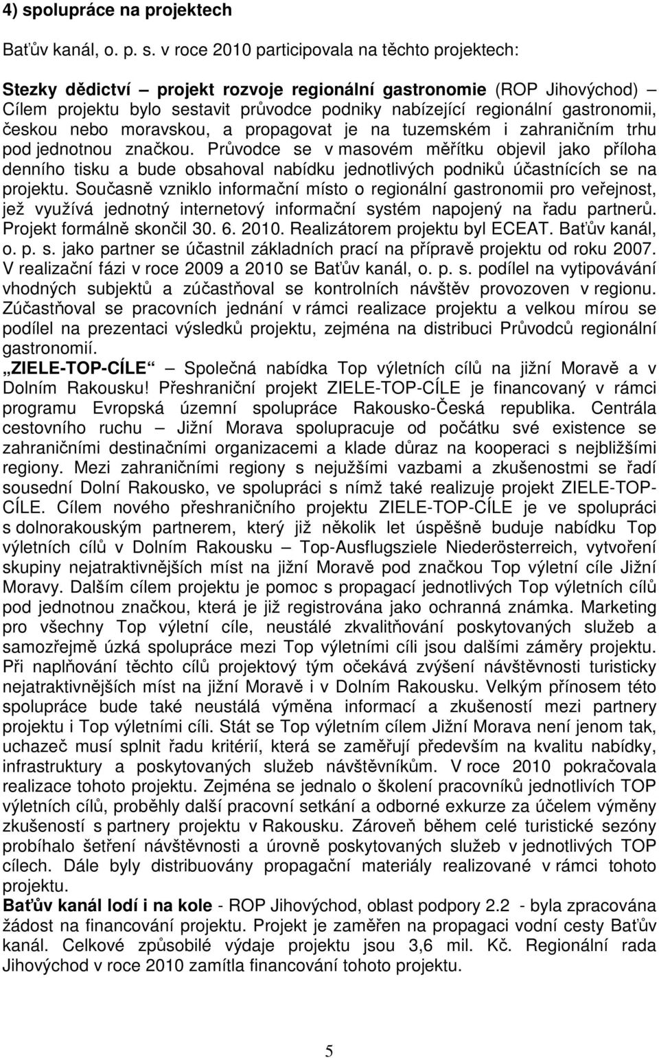 Průvodce se v masovém měřítku objevil jako příloha denního tisku a bude obsahoval nabídku jednotlivých podniků účastnících se na projektu.
