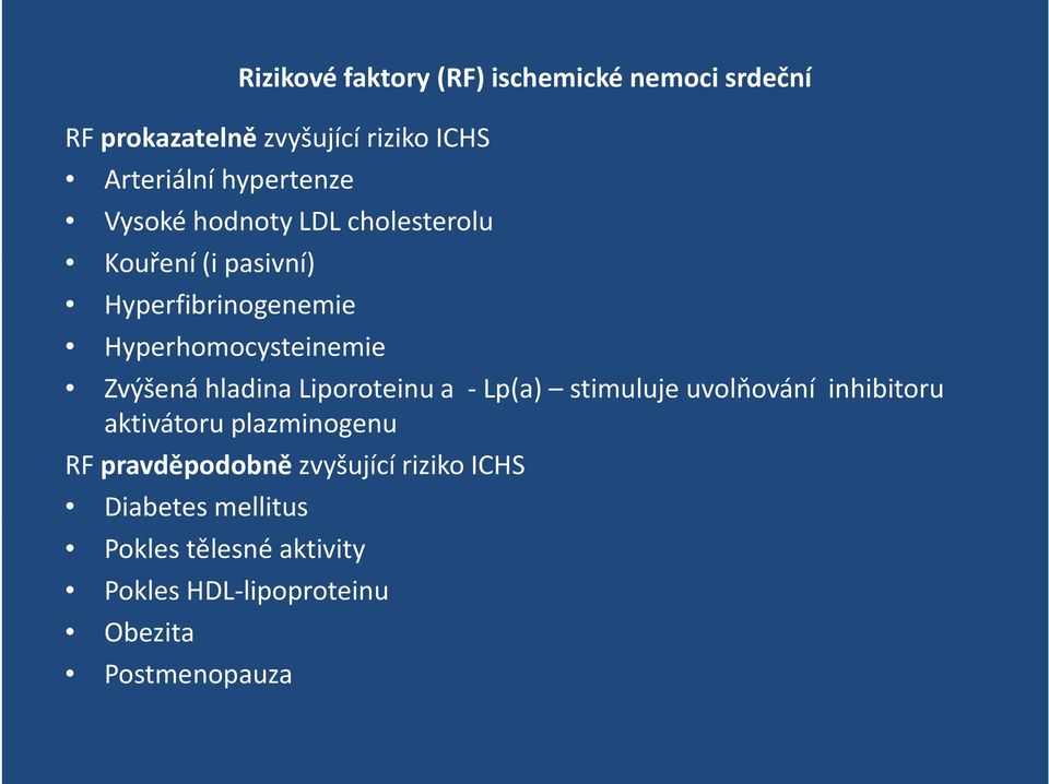 Zvýšená hladina Liporoteinu a -Lp(a) stimuluje uvolňování inhibitoru aktivátoru plazminogenu RF