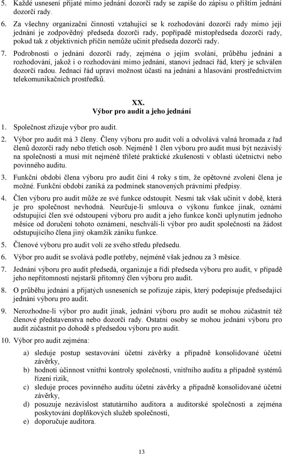 nemůže učinit předseda dozorčí rady. 7.
