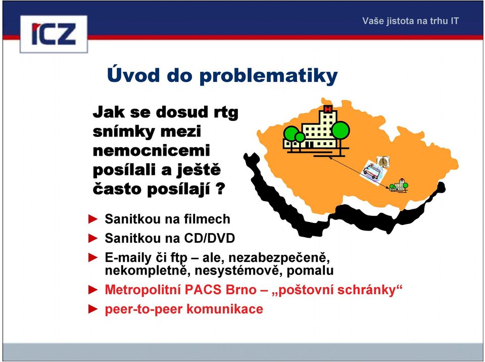 Sanitkou na filmech Sanitkou na CD/DVD E-maily či ftp ale,