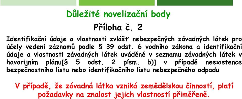 6 vodního zákona a identifikační údaje a vlastnosti závadných látek uváděné v seznamu závadných látek v havarijním