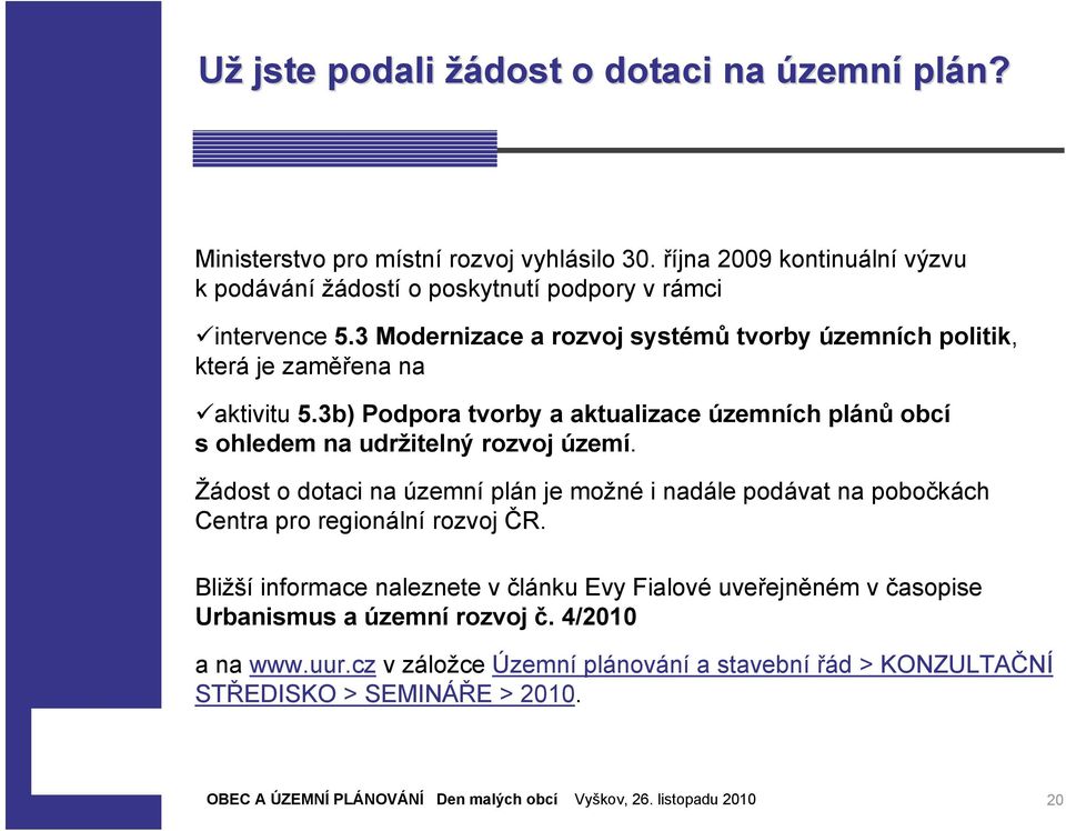 3 Modernizace a rozvoj systémů tvorby územních politik, která je zaměřena na aktivitu 5.