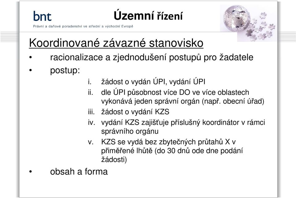 obsah a forma dle ÚPI působnost více DO ve více oblastech vykonává jeden správní orgán (např.