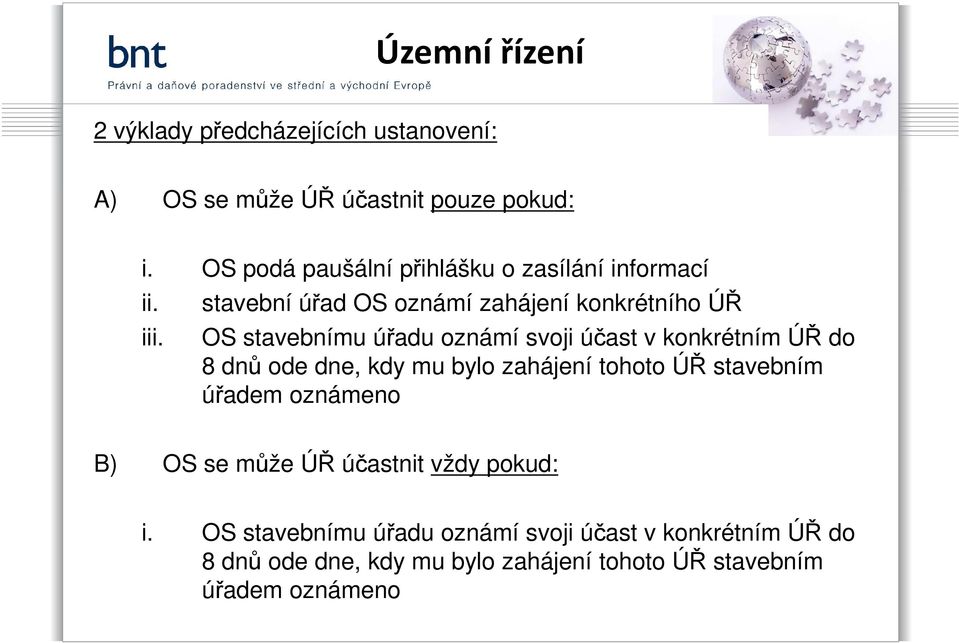 stavební úřad OS oznámí zahájení konkrétního ÚŘ OS stavebnímu úřadu oznámí svoji účast v konkrétním ÚŘ do 8 dnů ode dne,