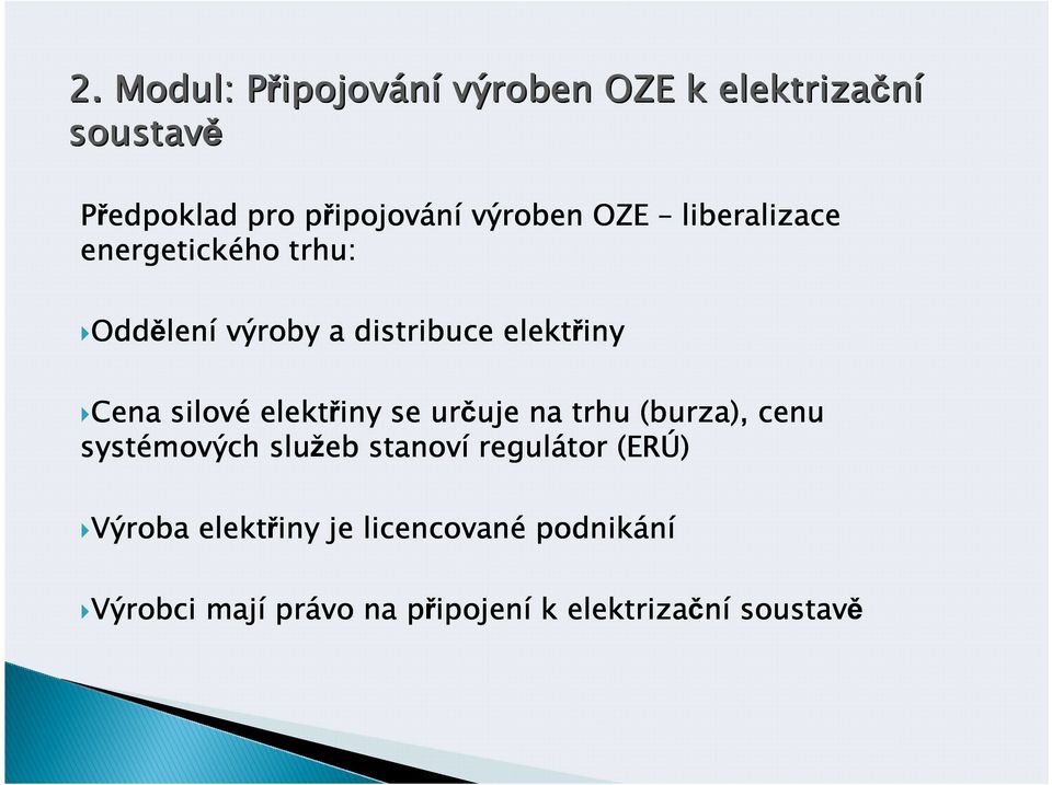 elektřiny Cena silové elektřiny se určuje uje na trhu (burza), cenu systémových služeb stanoví