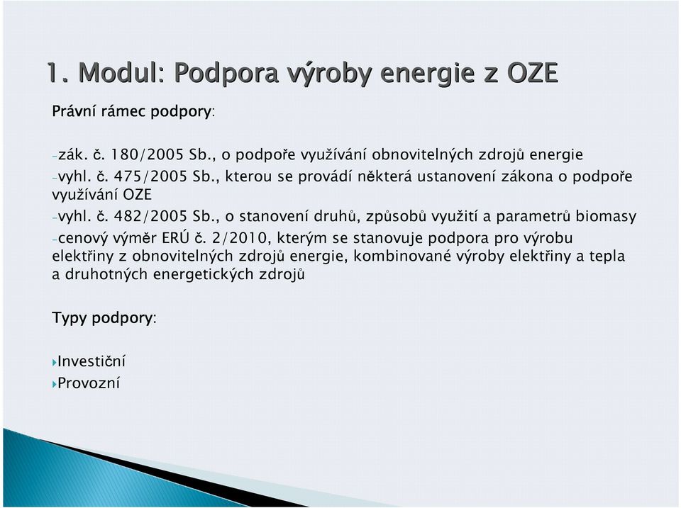 , kterou se provádí některá ustanovení zákona o podpoře využívání OZE -vyhl. č. 482/2005 Sb.