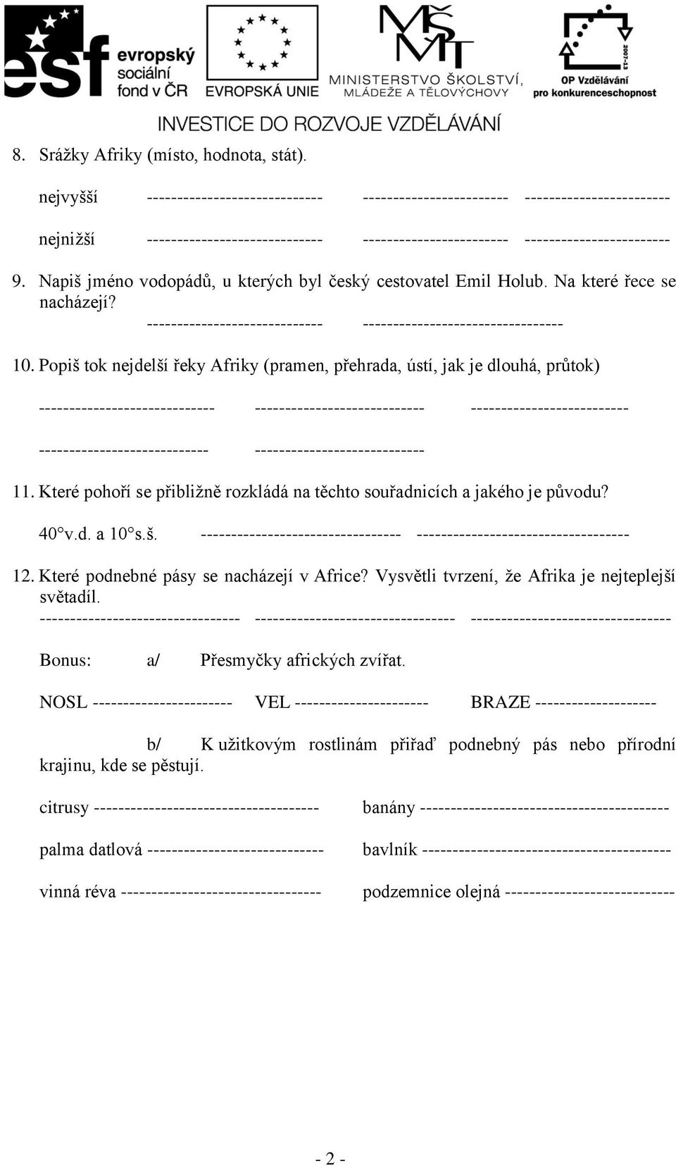 Napiš jméno vodopádů, u kterých byl český cestovatel Emil Holub. Na které řece se nacházejí? ----------------------------- --------------------------------- 10.