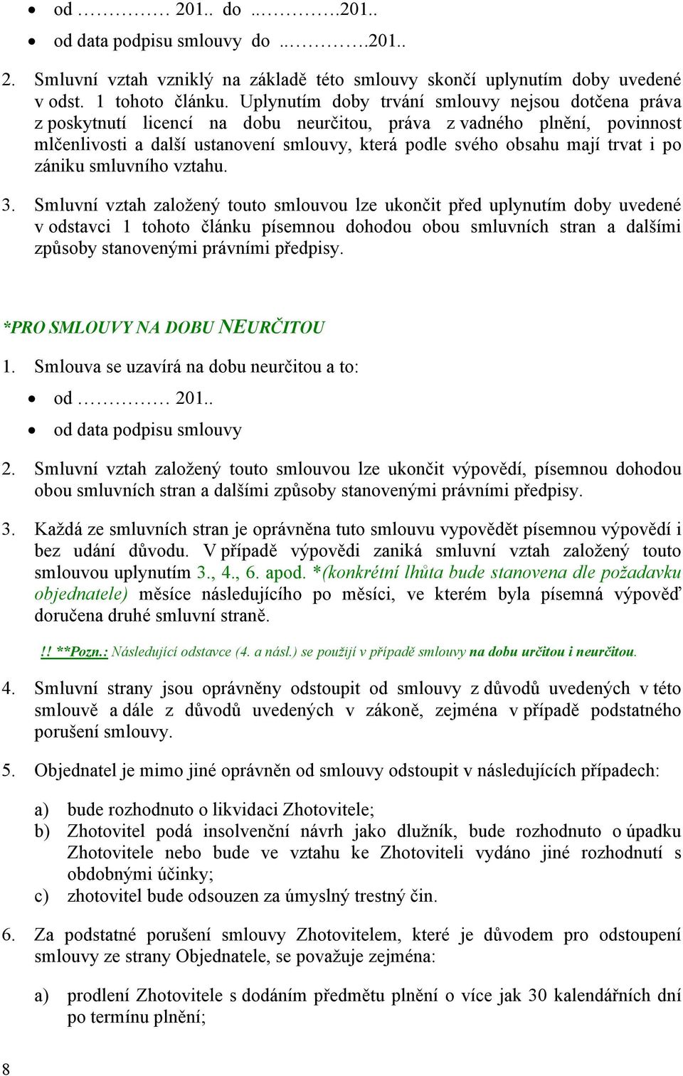 trvat i po zániku smluvního vztahu. 3.
