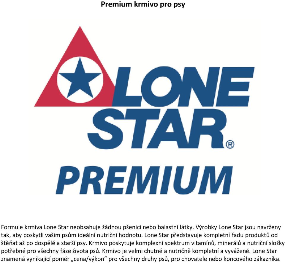 Lone Star představuje kompletní řadu produktů od štěňat až po dospělé a starší psy.