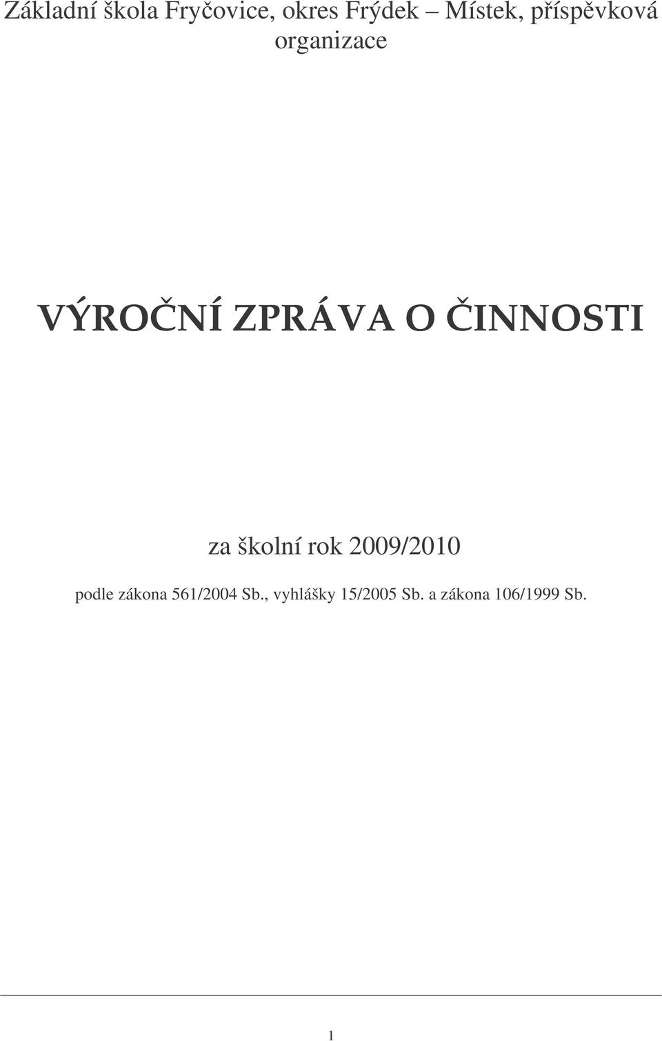 za školní rok 2009/2010 podle zákona 561/2004