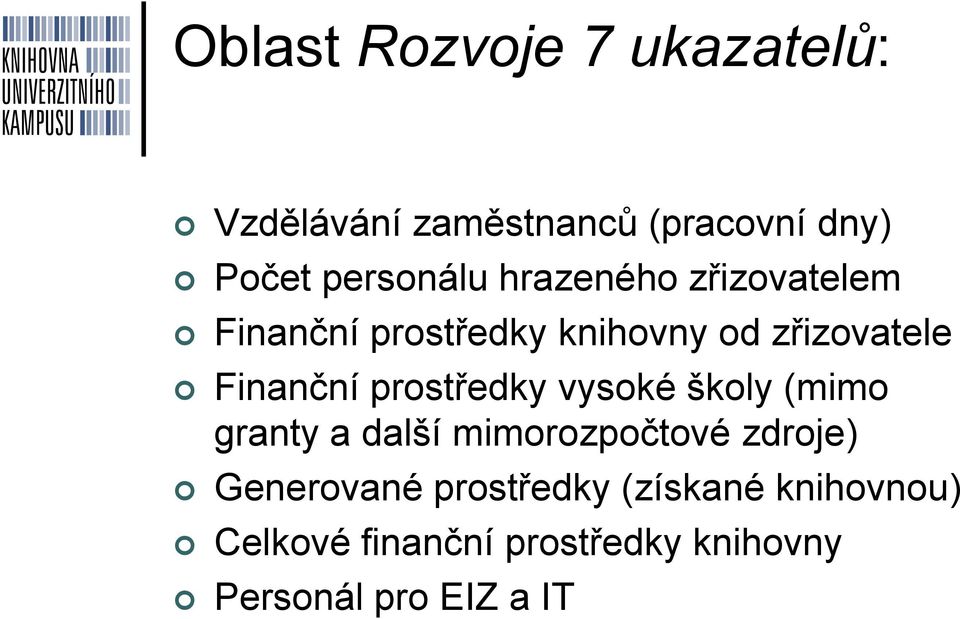 prostředky vysoké školy (mimo granty a další mimorozpočtové zdroje) Generované