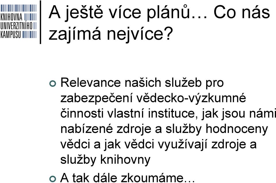 činnosti vlastní instituce, jak jsou námi nabízené zdroje a