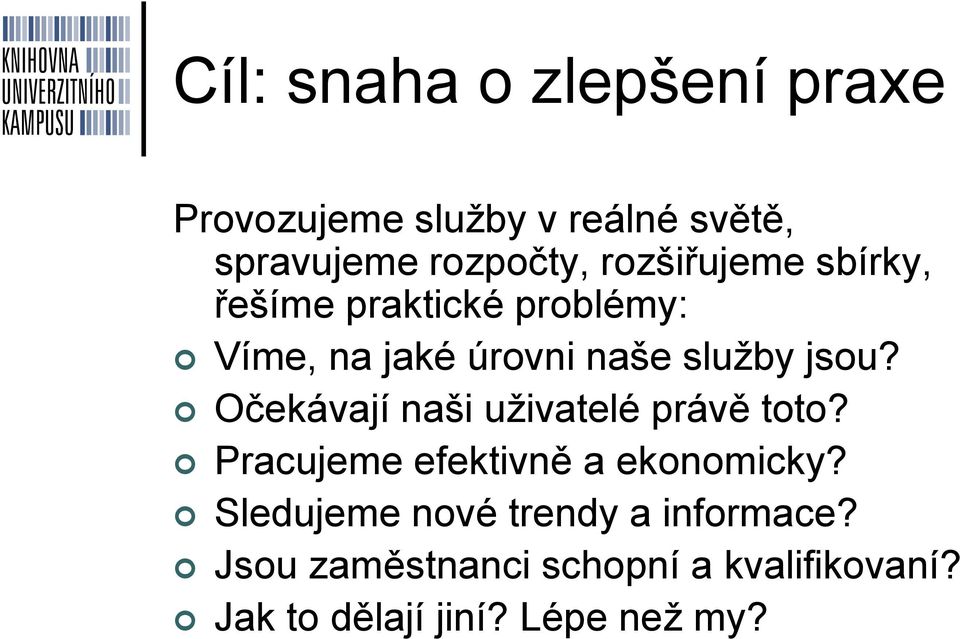 Očekávají naši uživatelé právě toto? Pracujeme efektivně a ekonomicky?