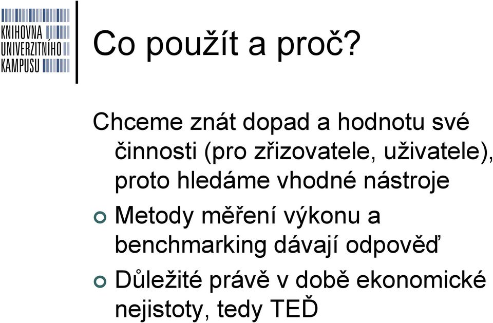 zřizovatele, uživatele), proto hledáme vhodné nástroje