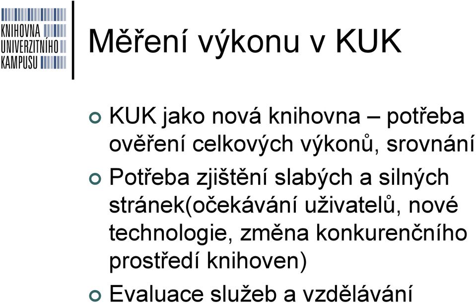 silných stránek(očekávání uživatelů, nové technologie,