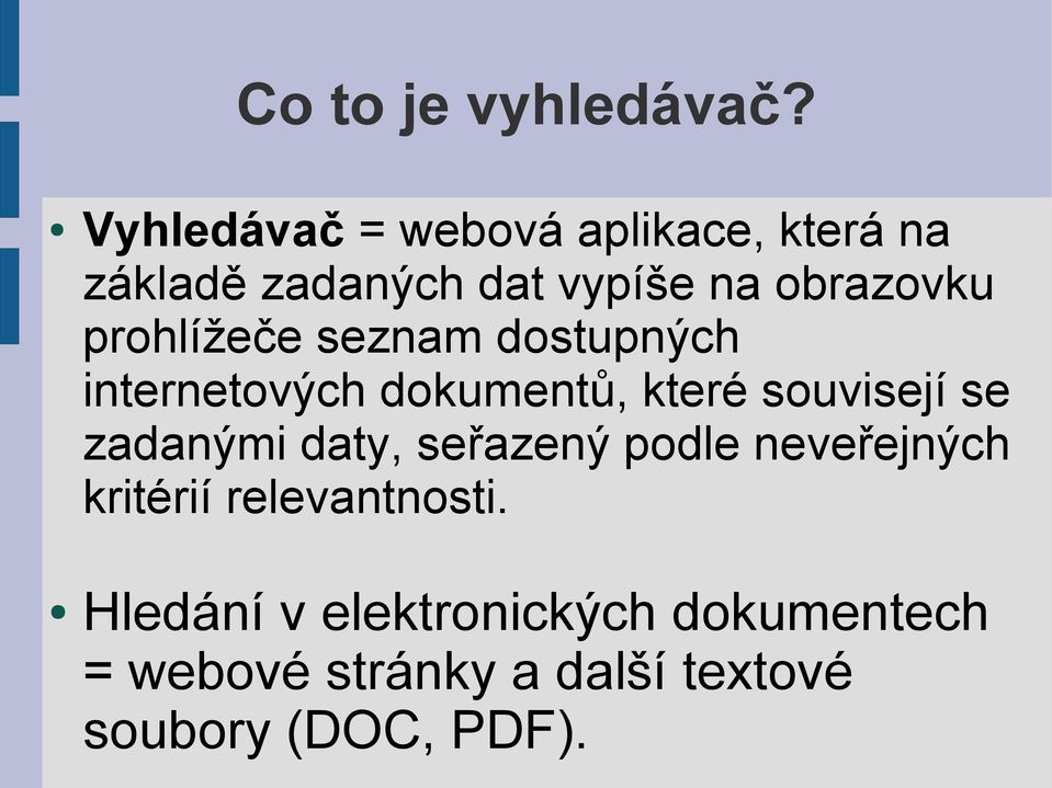 prohlížeče seznam dostupných internetových dokumentů, které souvisejí se zadanými