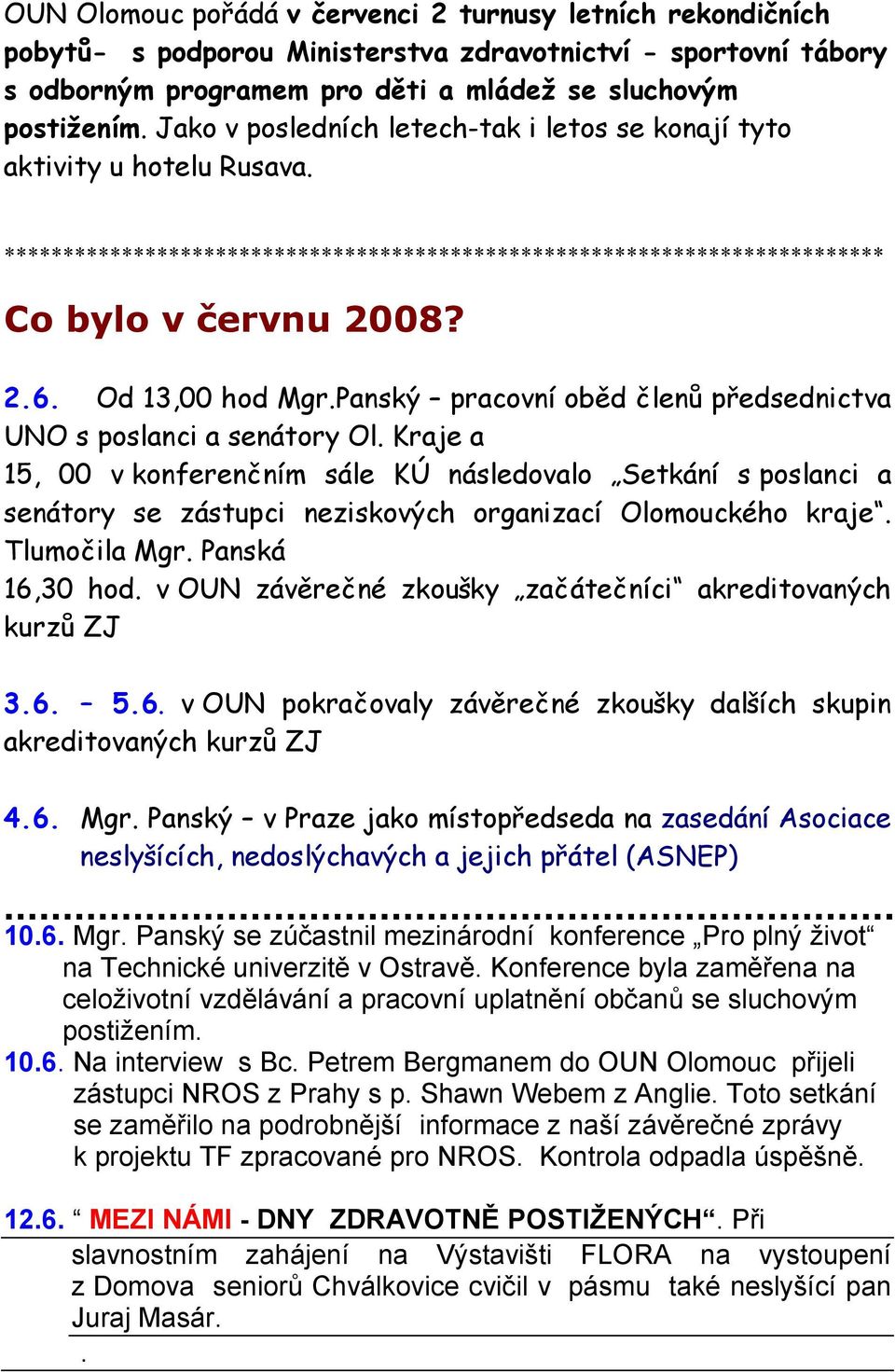 Panský pracovní oběd členů předsednictva UNO s poslanci a senátory Ol.