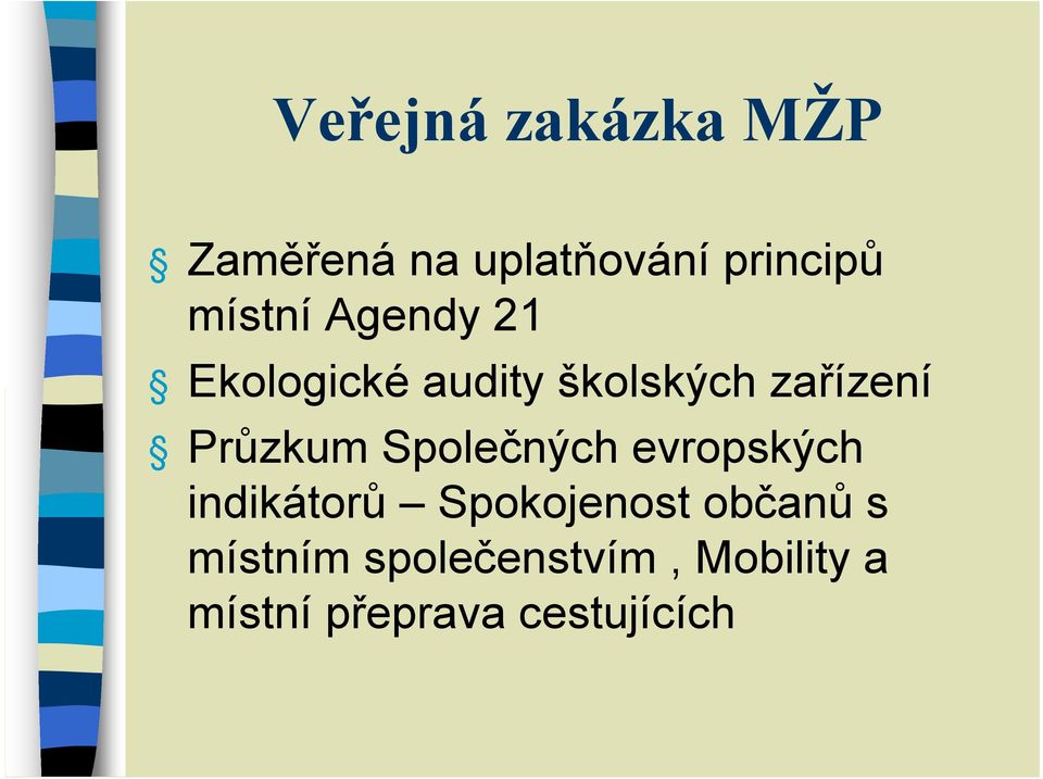 Průzkum Společných evropských indikátorů Spokojenost