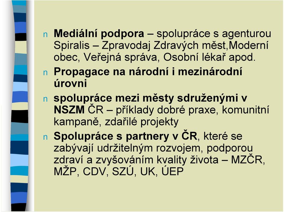Propagace na národní i mezinárodní úrovni spolupráce mezi městy sdruženými v NSZM ČR příklady dobré