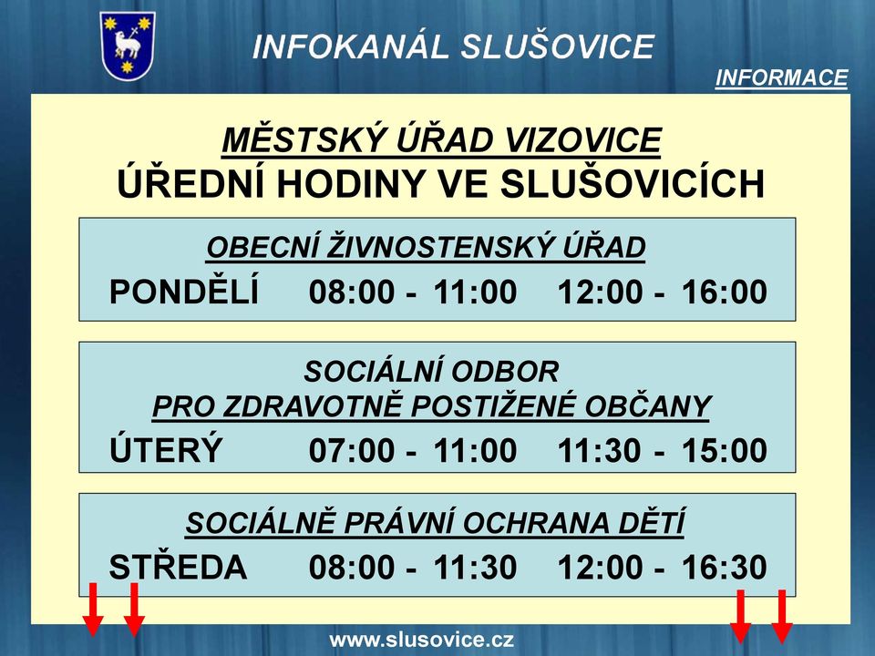 PRO ZDRAVOTNĚ POSTIŽENÉ OBČANY ÚTERÝ 07:00 11:30 15:00