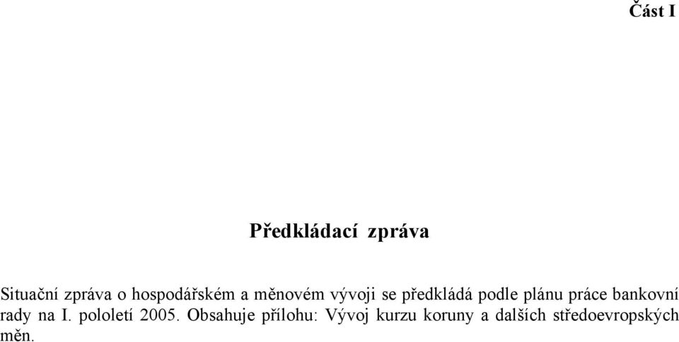 plánu práce bankovní rady na I. pololetí 2005.