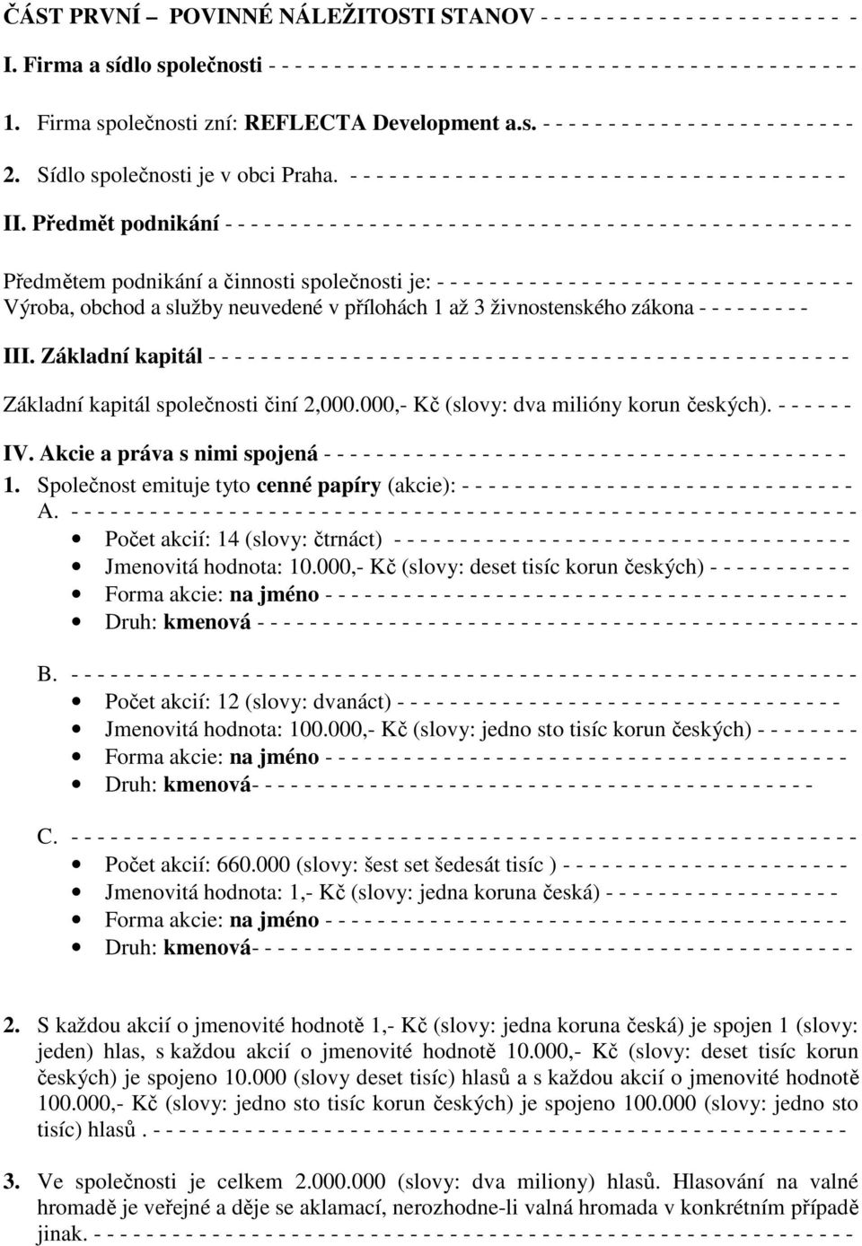 Sídlo společnosti je v obci Praha. - - - - - - - - - - - - - - - - - - - - - - - - - - - - - - - - - - - - - - II.