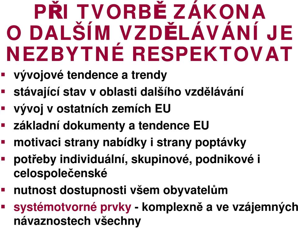 motivaci strany nabídky i strany poptávky potřeby individuální, skupinové, podnikové i