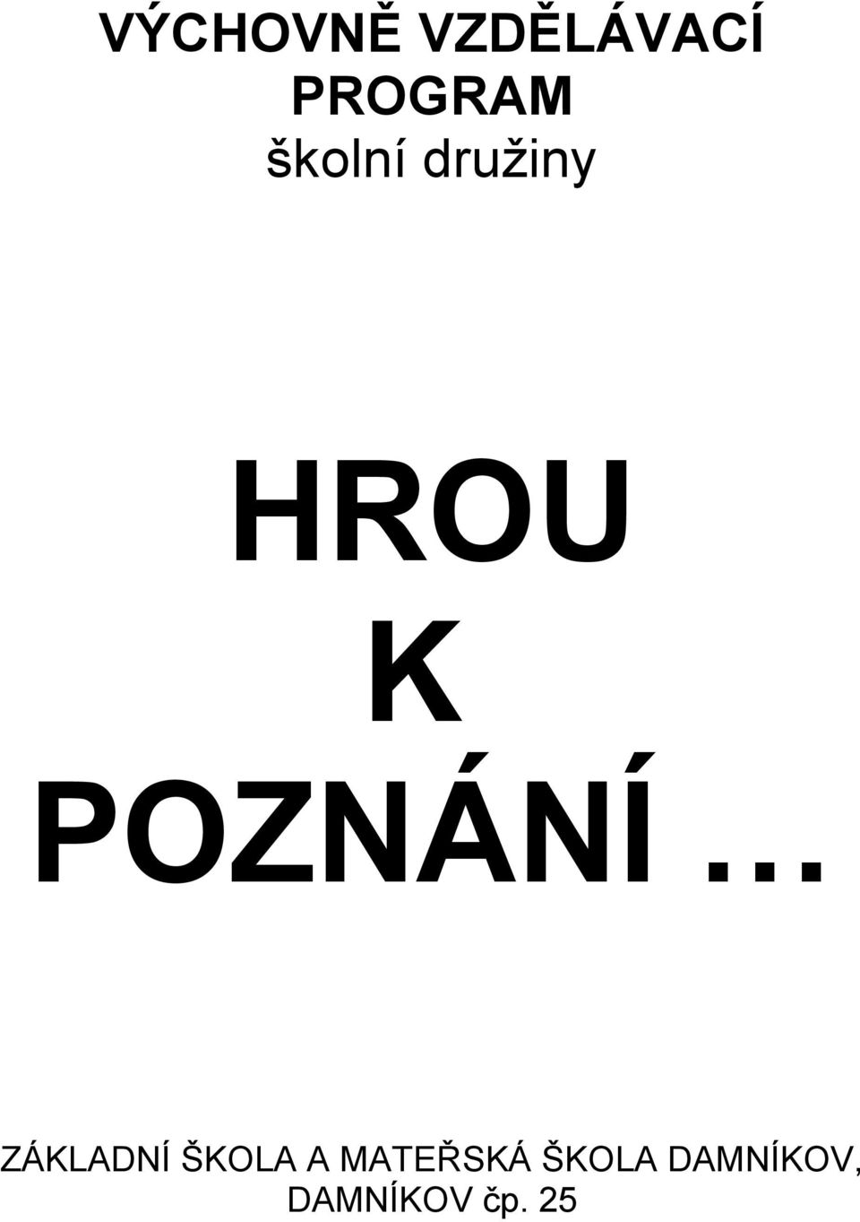 POZNÁNÍ ZÁKLADNÍ ŠKOLA A
