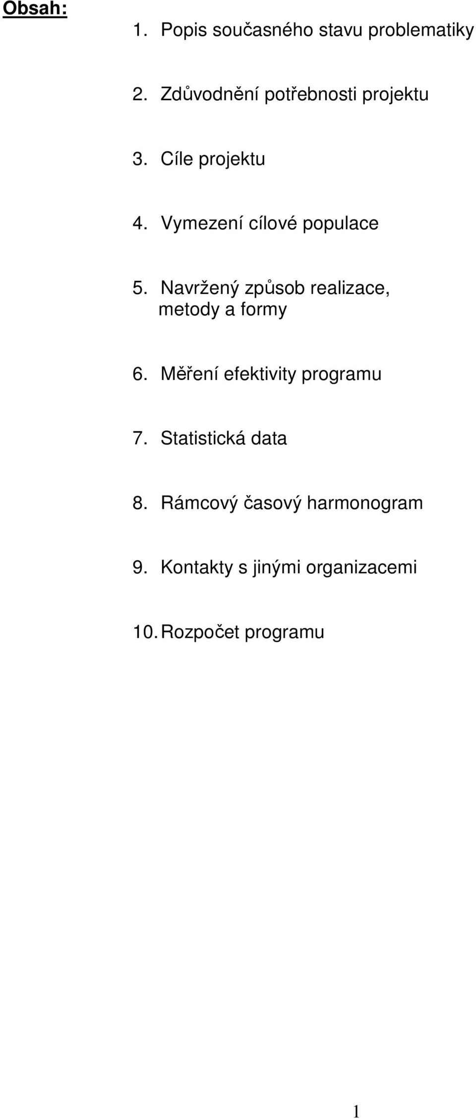 Vymezení cílové populace 5. Navržený způsob realizace, metody a formy 6.