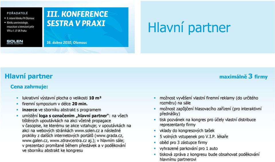 akci na webových stránkách www.solen.cz a následné prokliky z dalších internetových portálů (www.grada.cz, www.galen.cz, www.zdravcentra.cz aj.