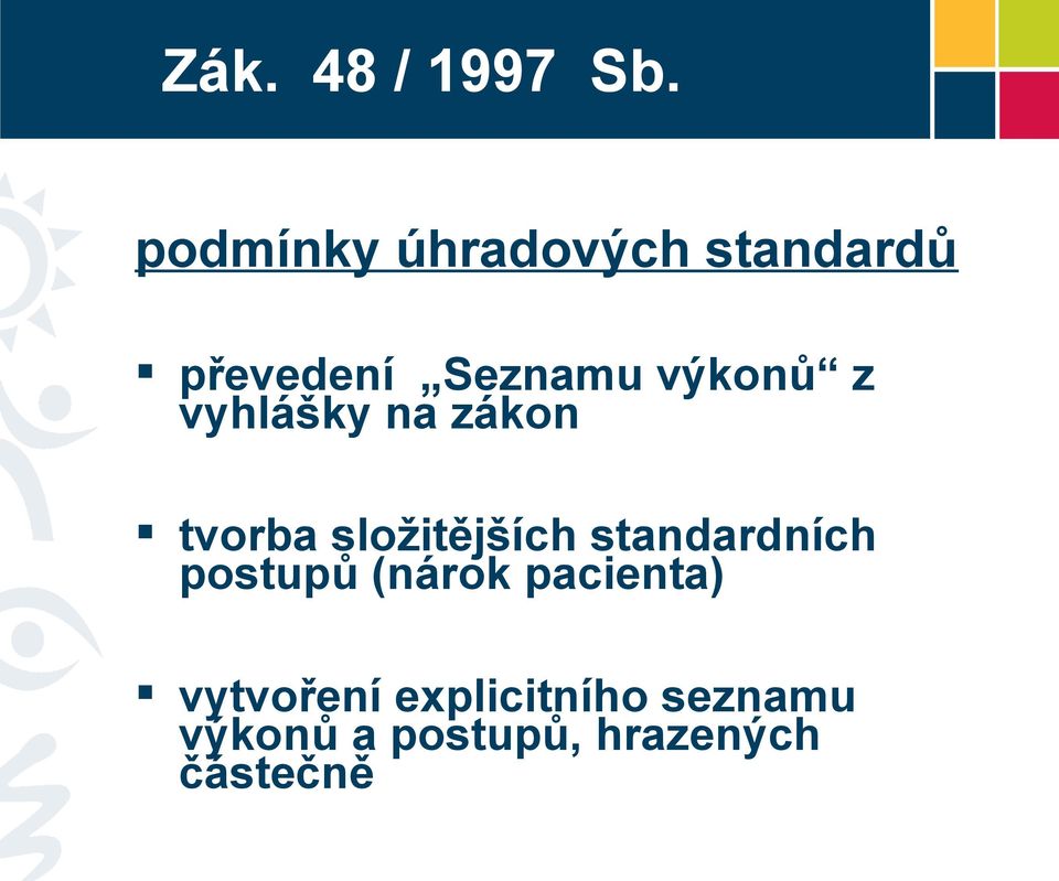 z vyhlášky na zákon tvorba složitějších standardních