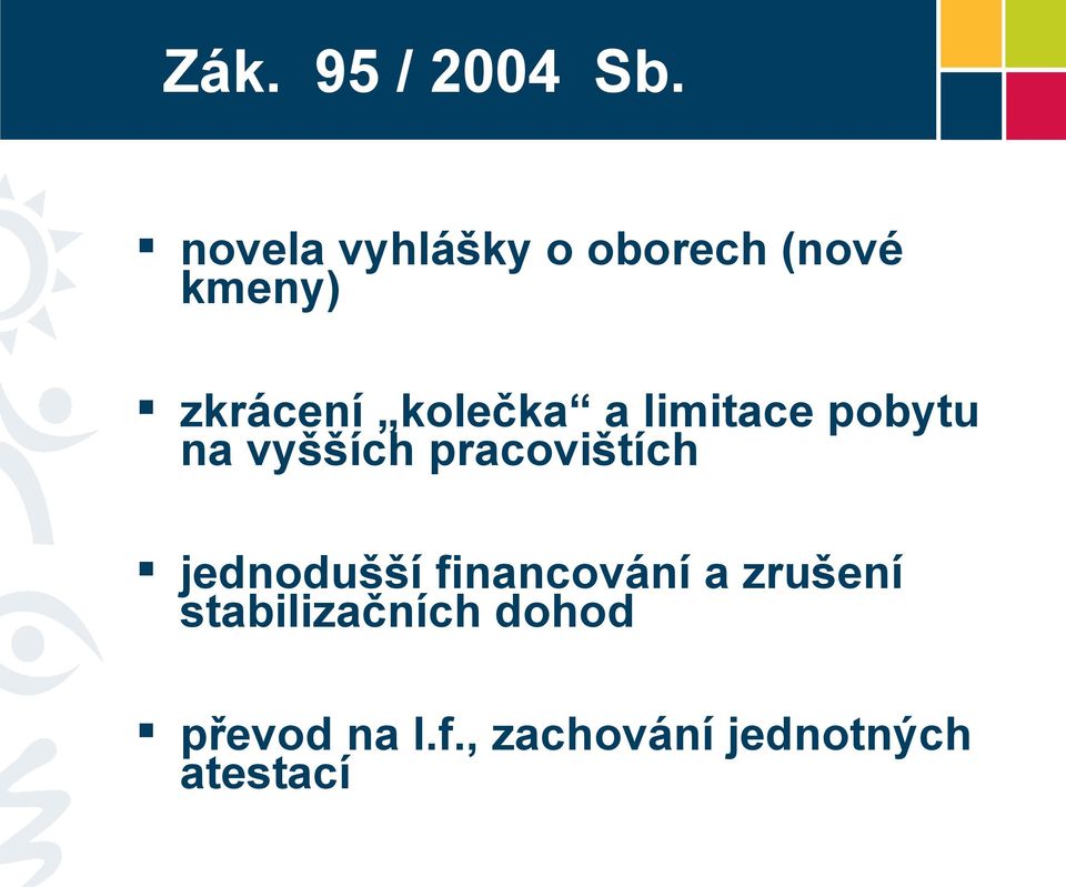 kolečka a limitace pobytu na vyšších pracovištích