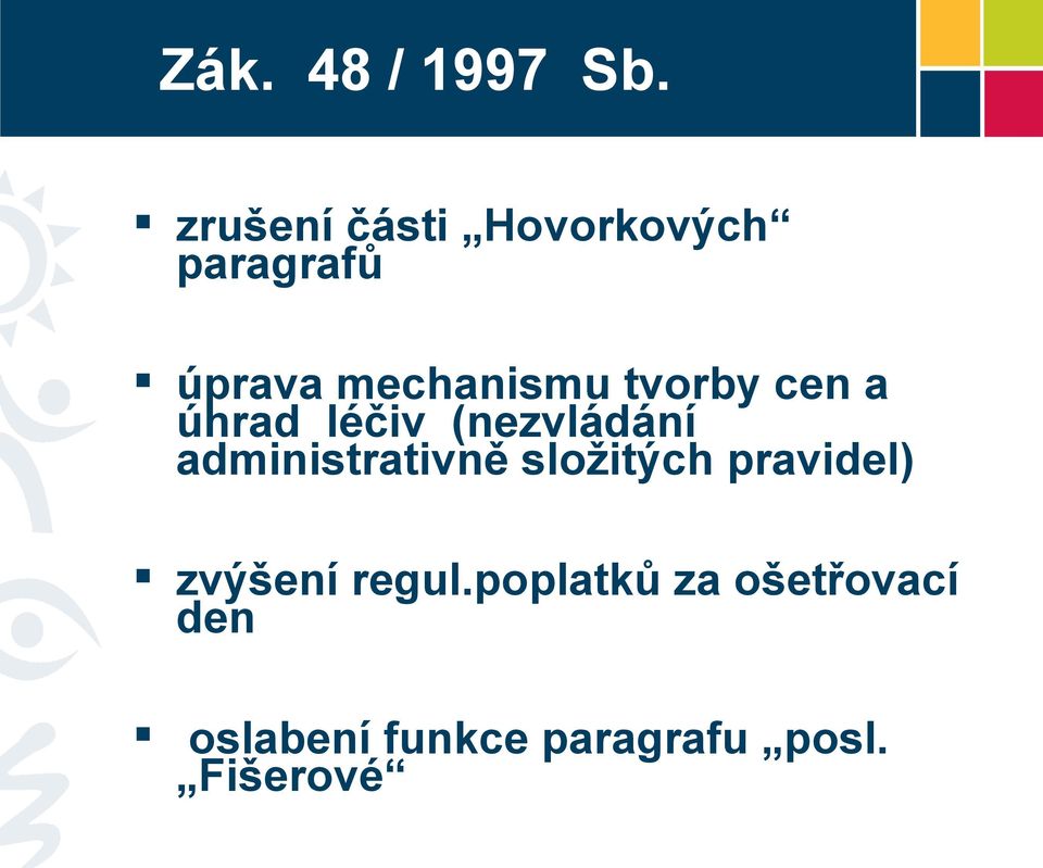 tvorby cen a úhrad léčiv (nezvládání administrativně