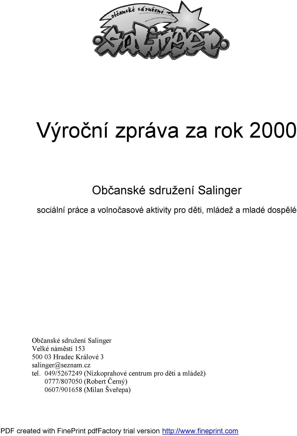 Velké náměstí 153 500 03 Hradec Králové 3 salinger@seznam.cz tel.