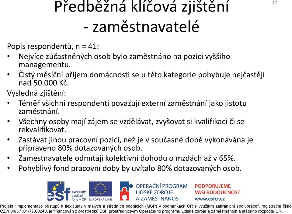 Výsledná zjištění: Téměř všichni respondenti považují externí zaměstnání jako jistotu zaměstnání.