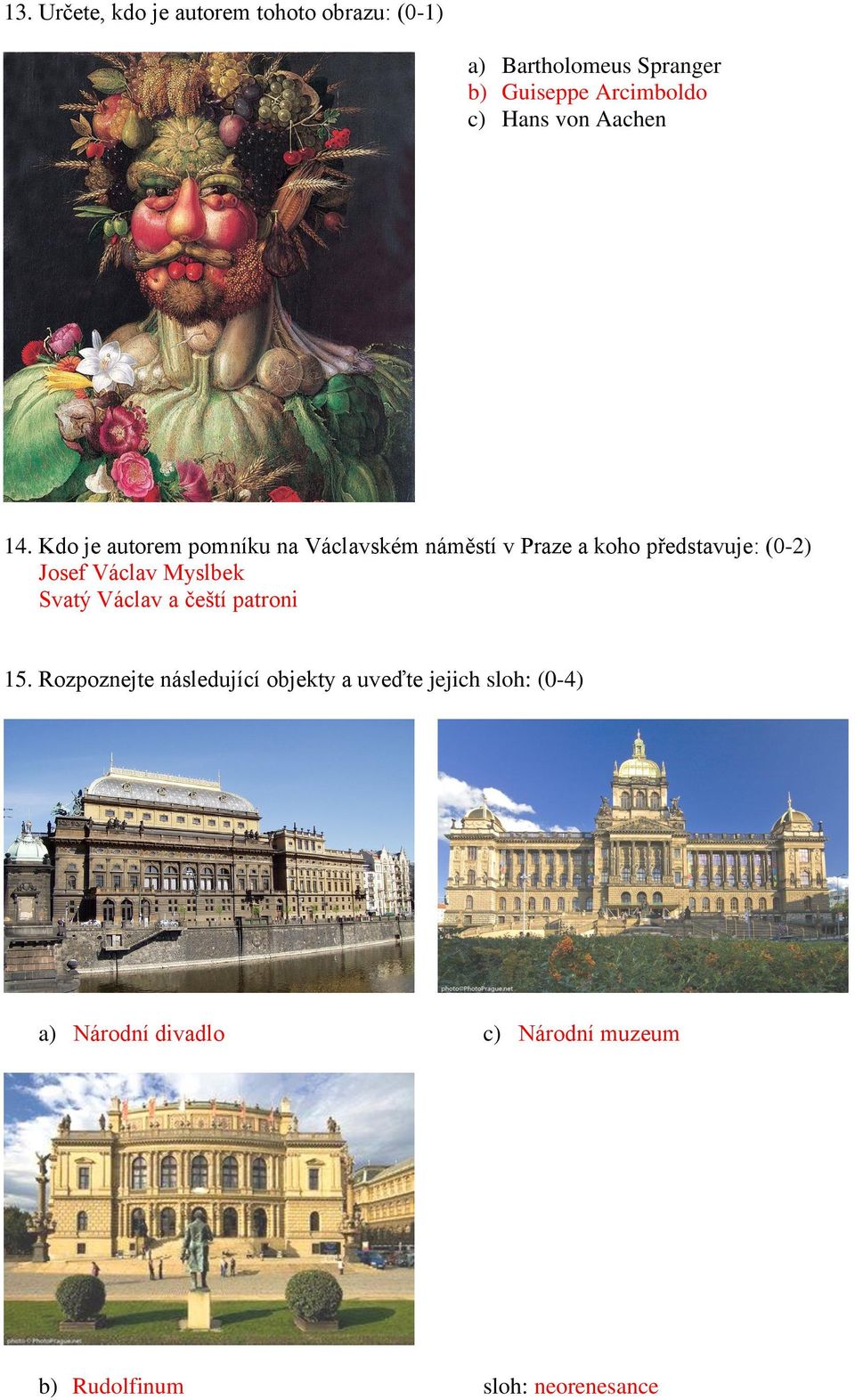 Kdo je autorem pomníku na Václavském náměstí v Praze a koho představuje: (0-2) Josef Václav