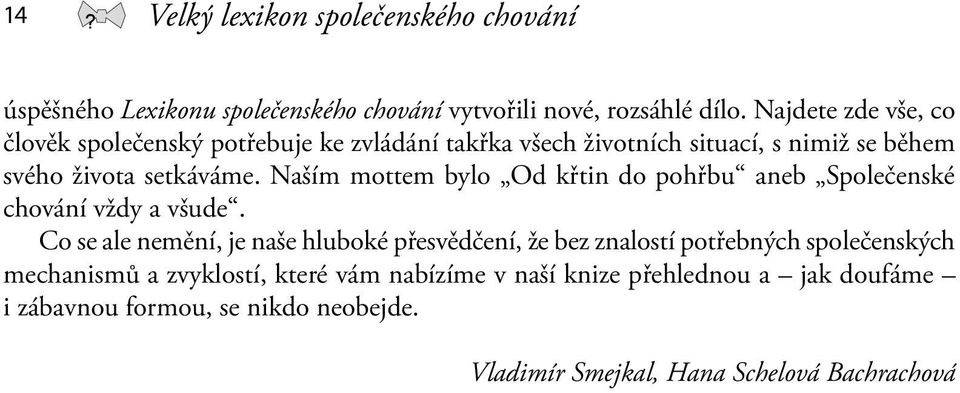 Naším mottem bylo Od křtin do pohřbu aneb Společenské chování vždy a všude.