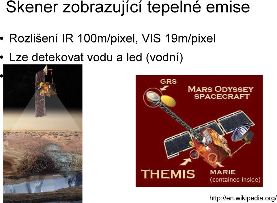 19m/pixel Lze detekovat vodu a