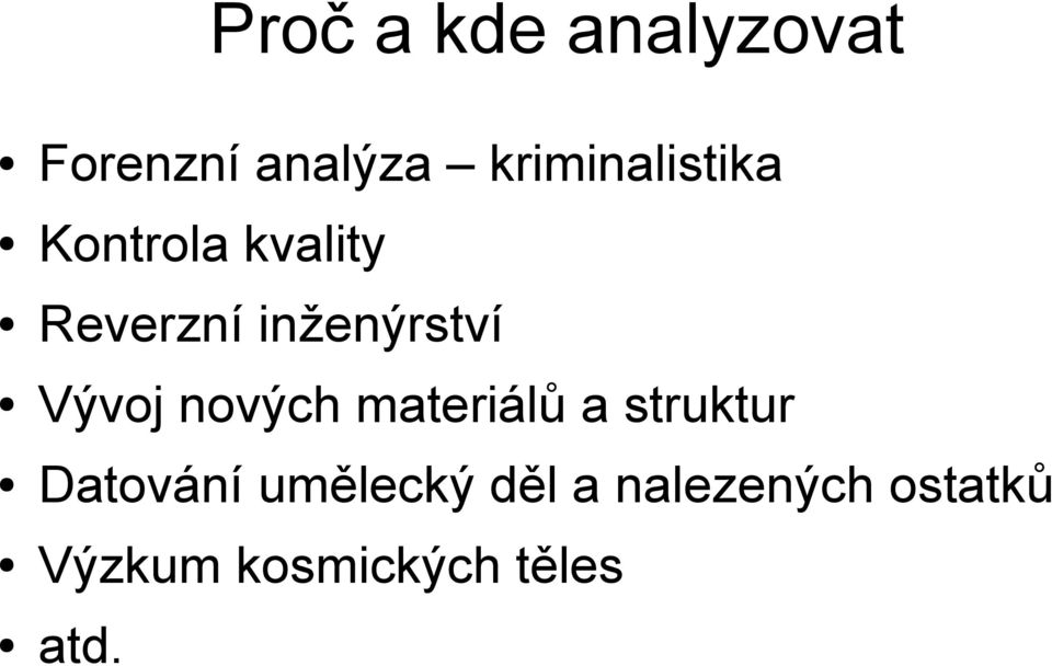 inženýrství Vývoj nových materiálů a struktur