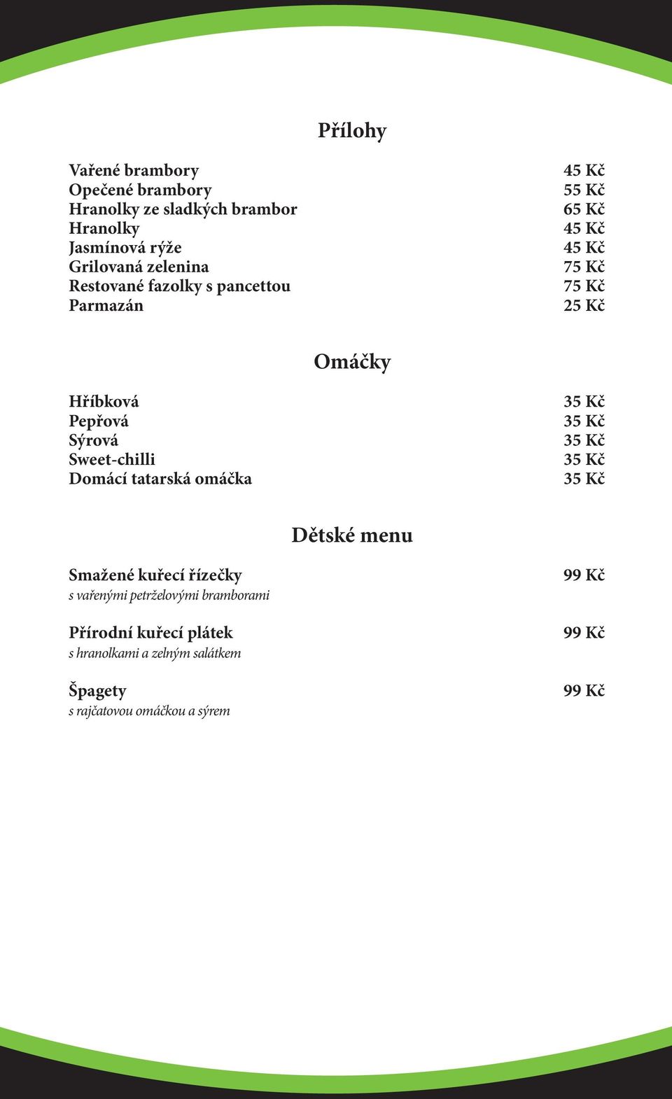 Sýrová Sweet-chilli Domácí tatarská omáčka Dětské menu Smažené kuřecí řízečky s vařenými petrželovými