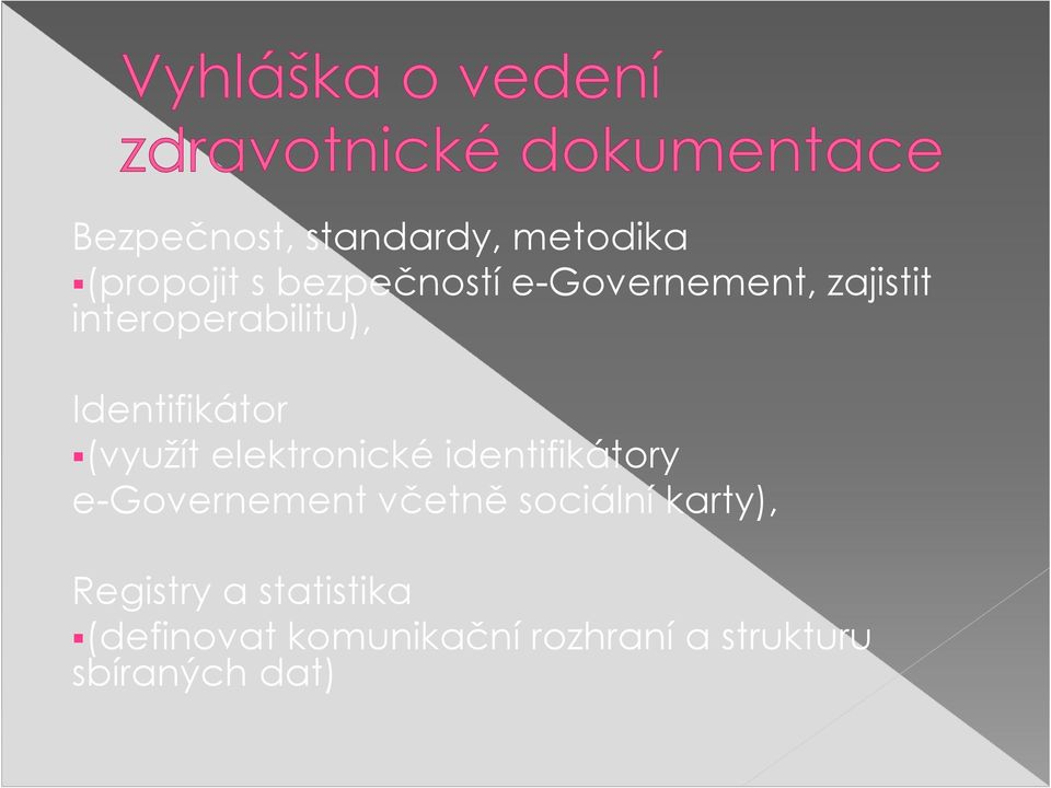 elektronické identifikátory e-governement včetně sociální karty),