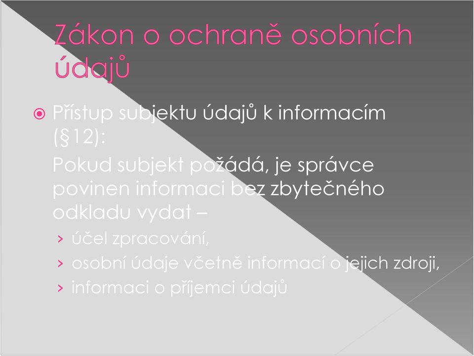 zbytečného odkladu vydat účel zpracování, osobní