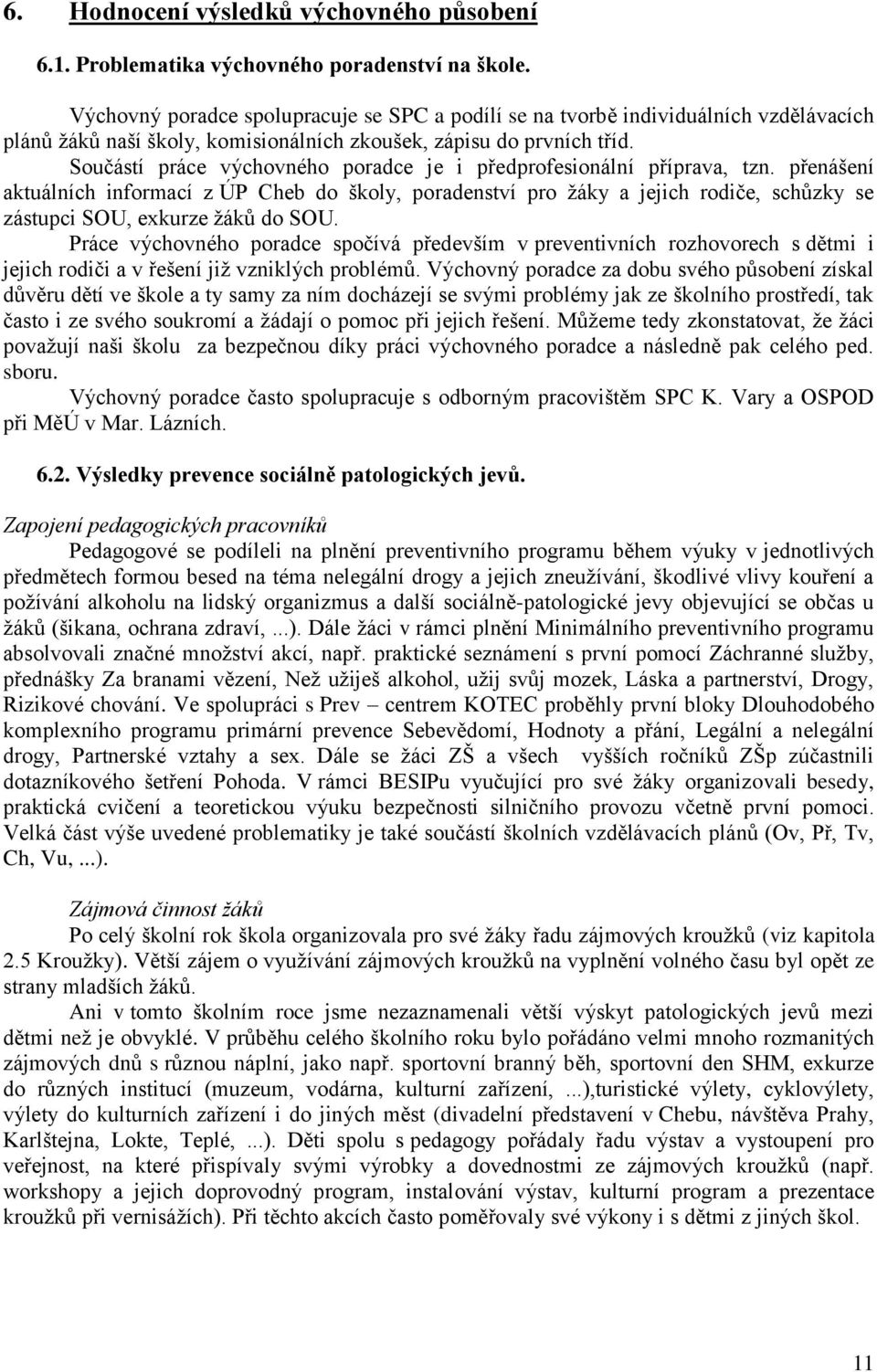 Součástí práce výchovného poradce je i předprofesionální příprava, tzn.
