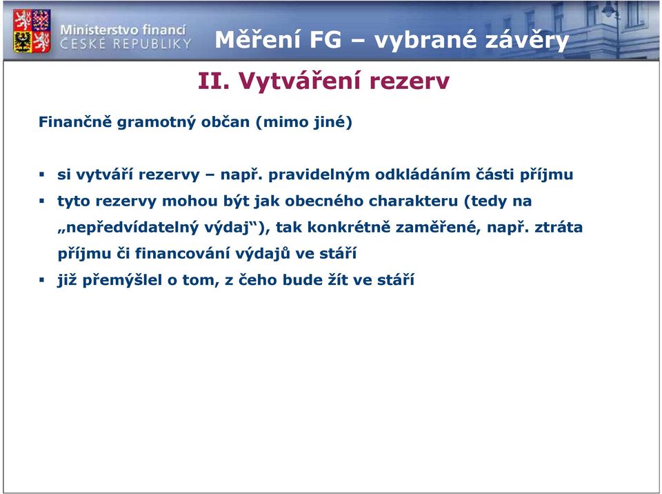 pravidelným odkládáním části příjmu tyto rezervy mohou být jak obecného charakteru