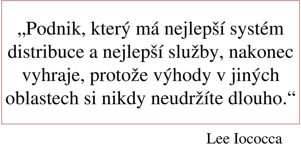 vyhraje, protože výhody v jiných