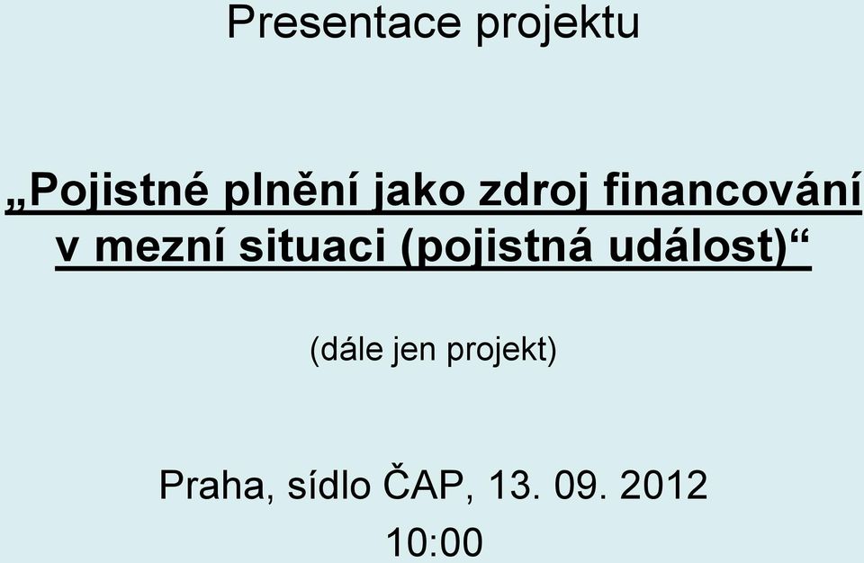 situaci (pojistná událost) (dále jen