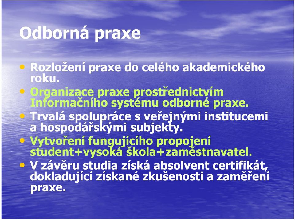 Trvalá spolupráce s veřejnými institucemi a hospodářskými subjekty.