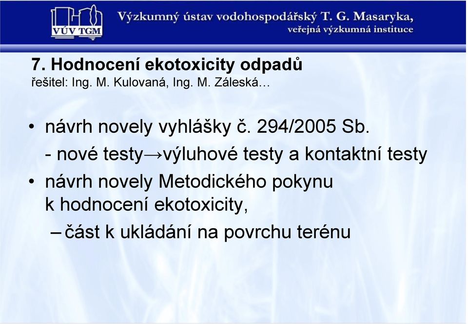 - nové testy výluhové testy a kontaktní testy návrh novely