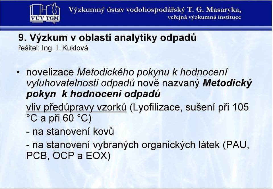 nově nazvaný Metodický pokyn k hodnocení odpadů vliv předúpravy vzorků